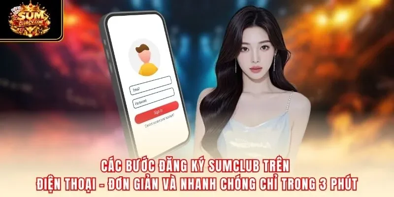 Các bước đăng ký SumClub trên điện thoại – đơn giản và nhanh chóng chỉ trong 3 phút