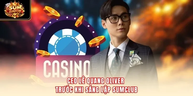 CEO Lê Quang Oliver trước khi sáng lập SumClub