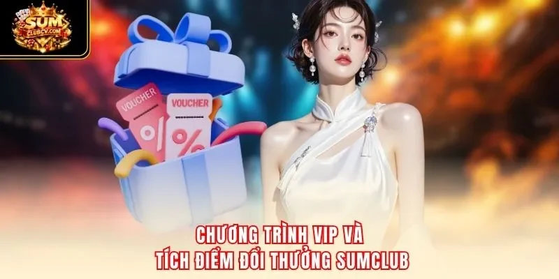 Chương trình VIP và tích điểm đổi thưởng SumClub