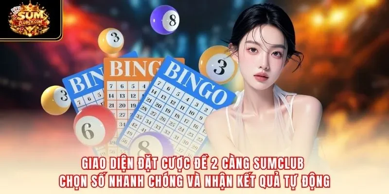 Giao diện đặt cược đề 2 càng SumClub – chọn số nhanh chóng và nhận kết quả tự động