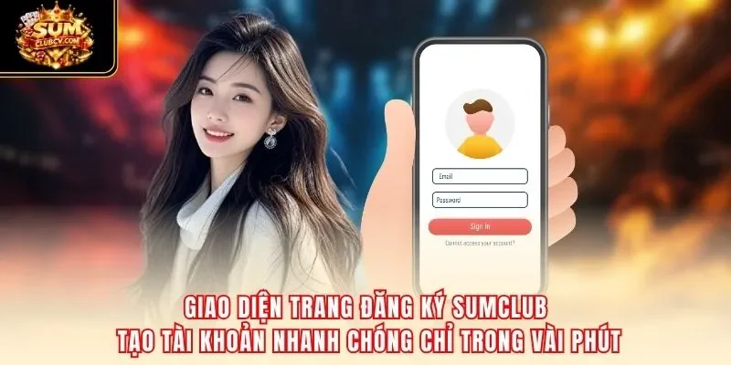 Giao diện trang đăng ký SumClub – tạo tài khoản nhanh chóng chỉ trong vài phút
