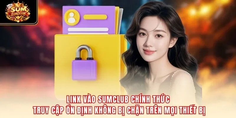 Hệ thống bảo mật đa lớp của SumClub bảo vệ thông tin thành viên