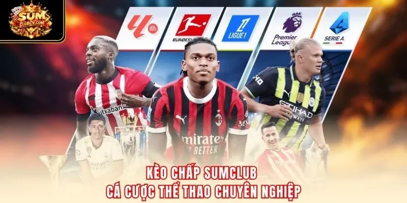 Kèo chấp SumClub cá cược thể thao chuyên nghiệp