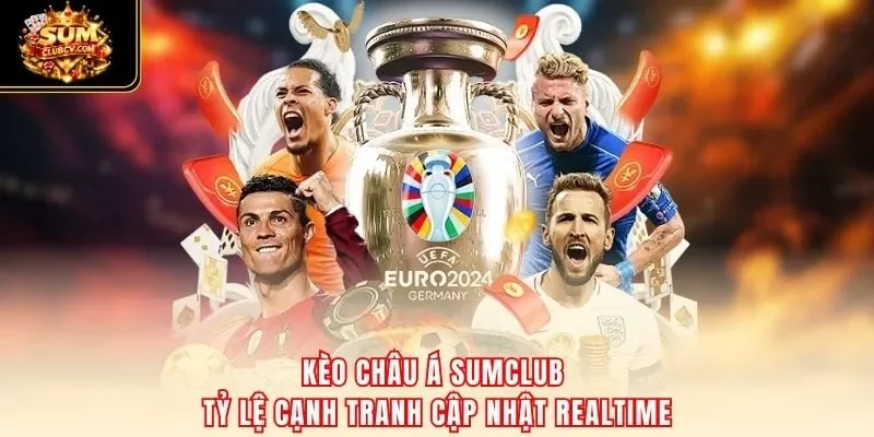 Kèo châu Á SumClub tỷ lệ cạnh tranh cập nhật realtime