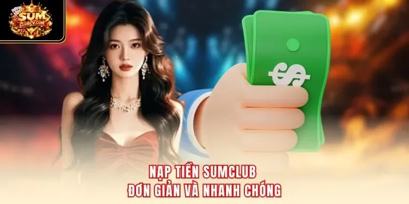 Nạp tiền SumClub đơn giản và nhanh chóng