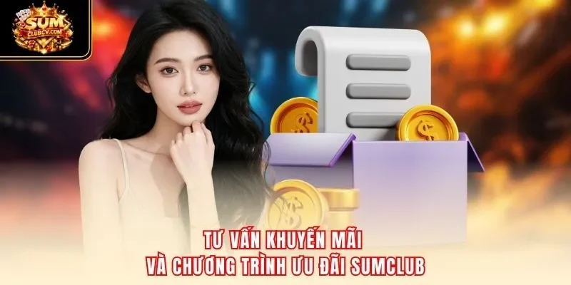 Tư vấn khuyến mãi và chương trình ưu đãi SumClub