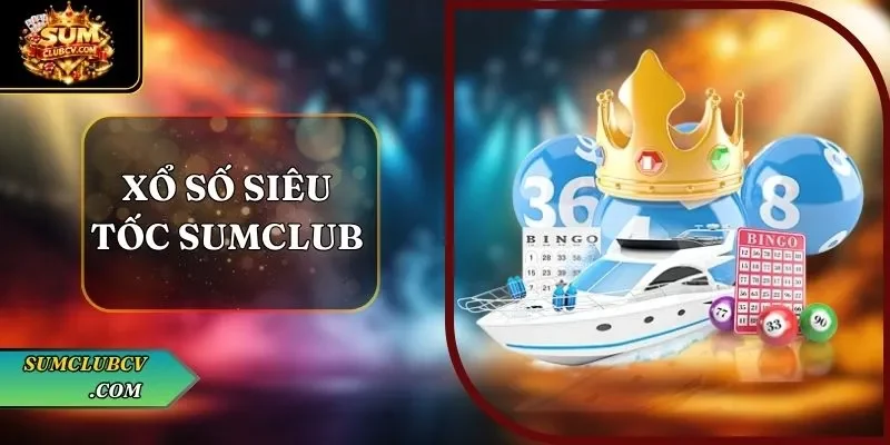 Xổ số siêu tốc SumClub